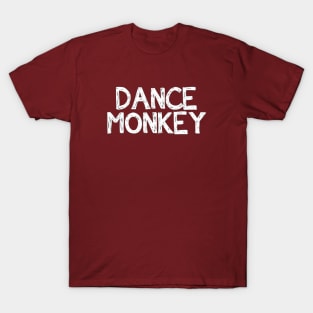 DANCE LIKE MONKEY TONES T-Shirt